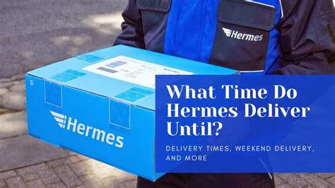 does hermes deliver on weekends|hermes delivery on sunday.